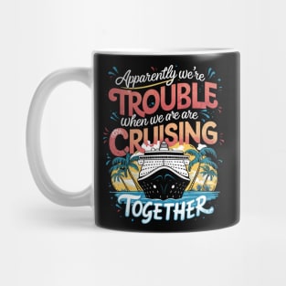 I Love It When We Are Cruising Together Cruise Mug